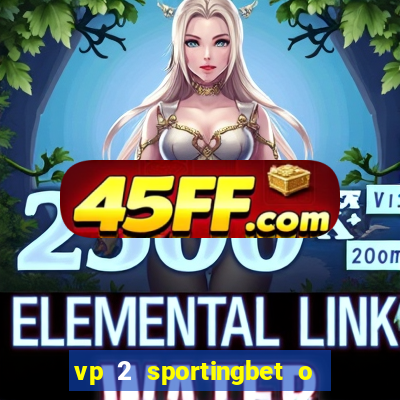 vp 2 sportingbet o que significa